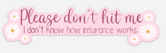 "Please don't hit me" - Vinyl Bumper Sticker