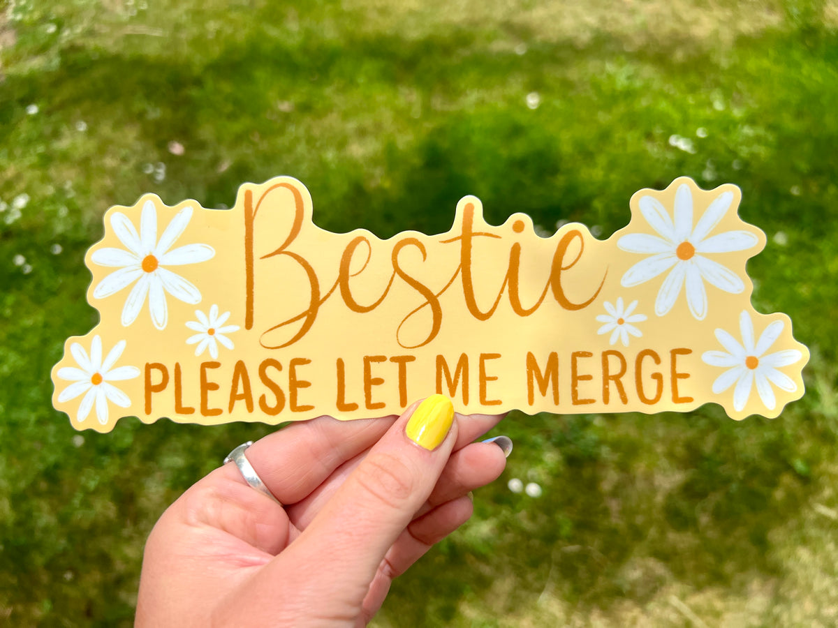 "Bestie, Please let me merge" - Vinyl Bumper Sticker